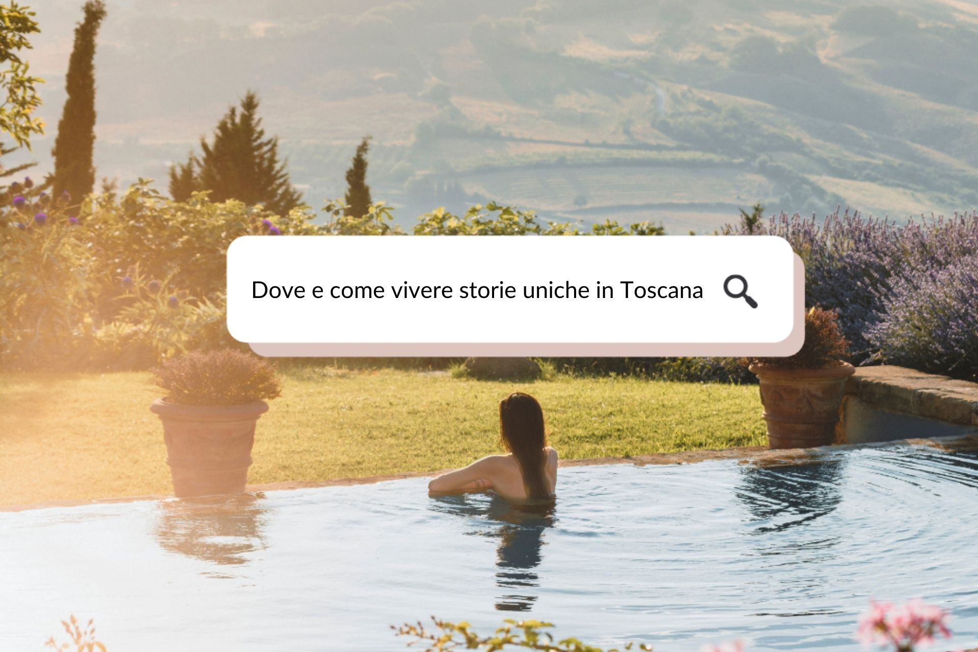Dove e come vivere storie uniche in Toscana