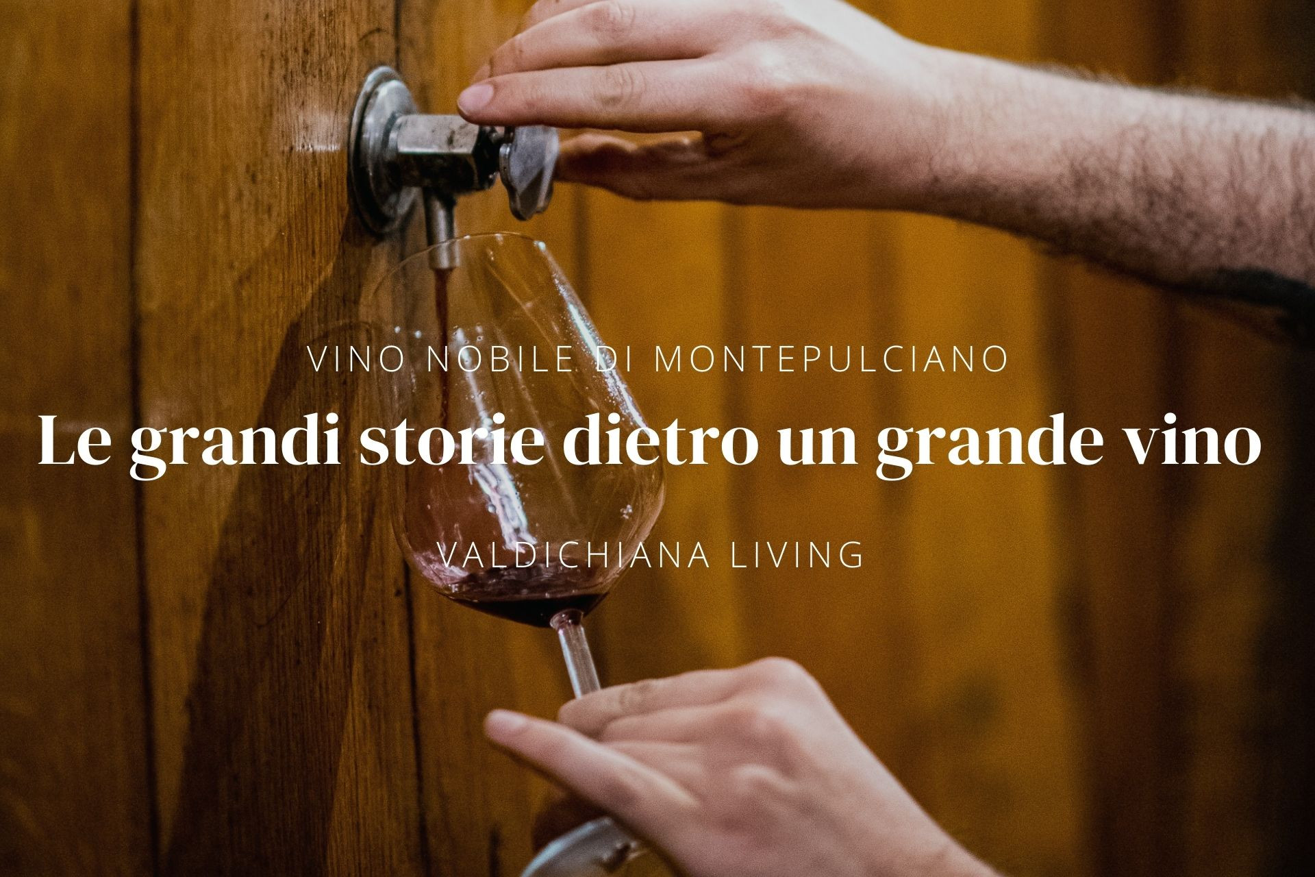 Vino Nobile di Montepulciano: quante storie da vivere con un calice di vino